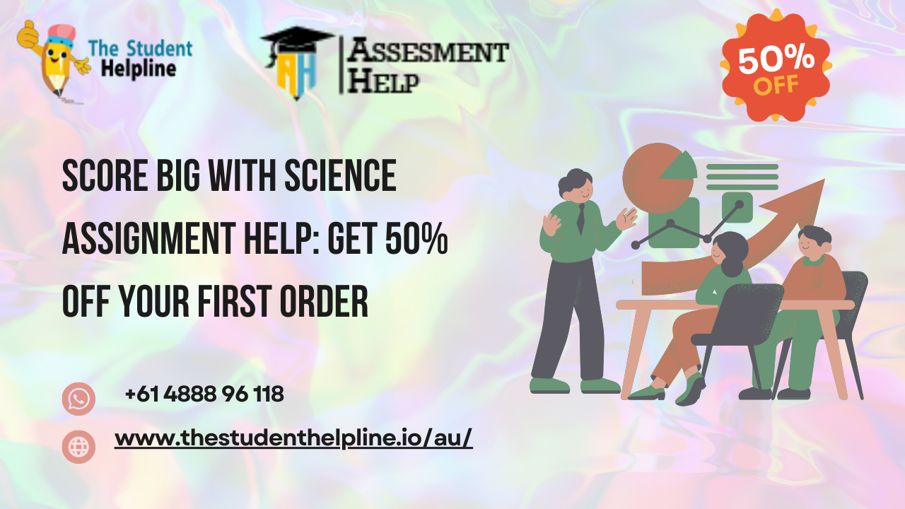 Score Big with Science Assignment Help: Get 50% Off Your First Order