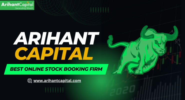 Arihant Capital: Your Premier Choice for Online Stock Booking