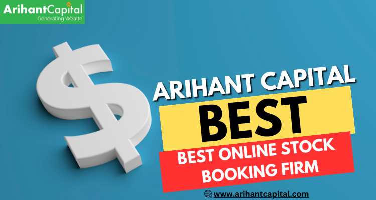 Arihant Capital: Your Premier Choice for Online Stock Trading.