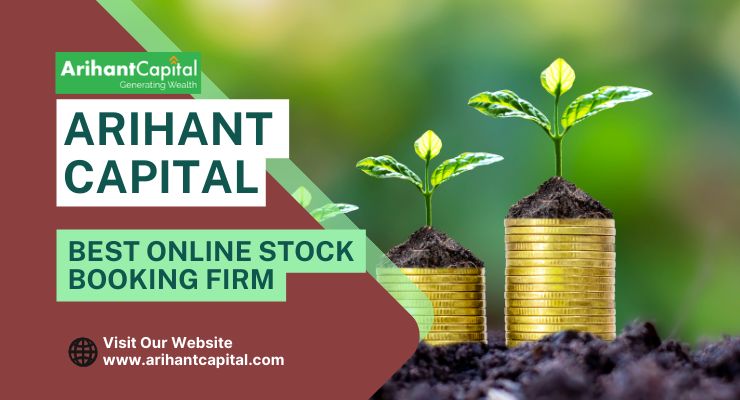 Arihant Capital: Your Top Choice for Online Stock Booking firm