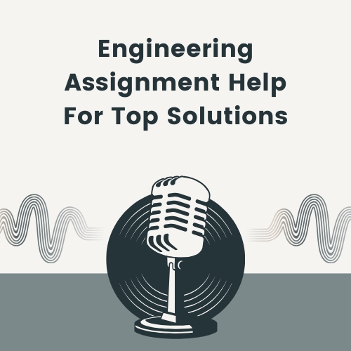 Engineering Assignment Help For Top Solutions